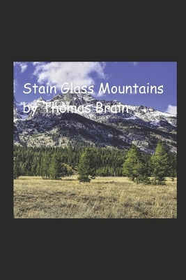 Stain Glass Mountains by Brain, Thomas Michael