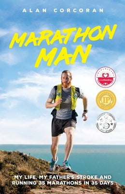 Marathon Man: My Life, My Father's Stroke and Running 35 Marathons in 35 Days by Corcoran, Alan