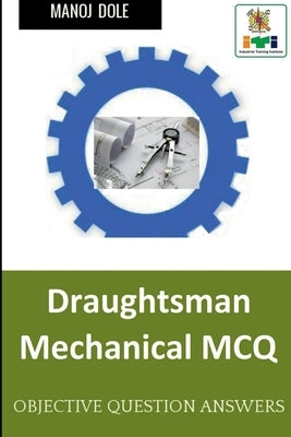 Draughtsman Mechanical MCQ by Dole, Manoj