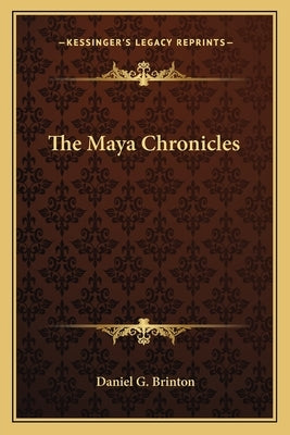 The Maya Chronicles by Brinton, Daniel G.