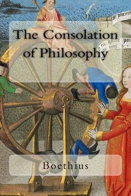 The Consolation of Philosophy by James, H. R.