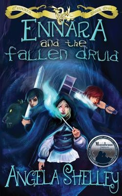 Ennara and the Fallen Druid by Shelley, Angela