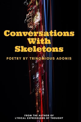 Conversations With Skeletons by Adonis, Trinomious