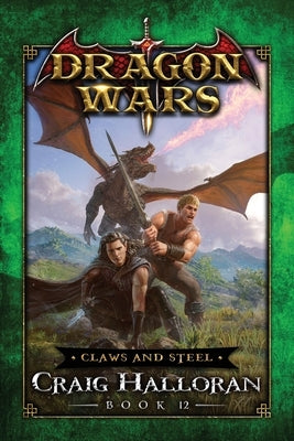 Claws and Steel: Dragon Wars - Book 12 by Halloran, Craig