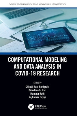 Computational Modeling and Data Analysis in COVID-19 Research by Rani Panigrahi, Chhabi