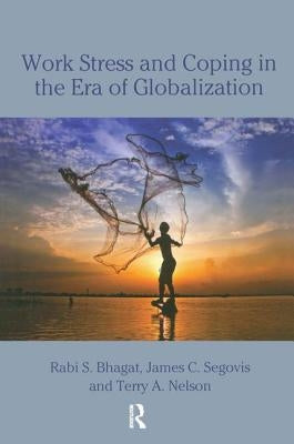 Work Stress and Coping in the Era of Globalization by Bhagat, Rabi S.