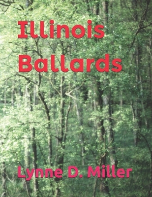 Illinois Ballards by Miller, Lynne D.