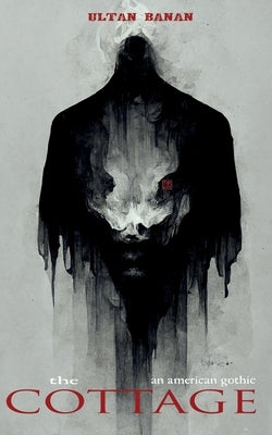 The Cottage: An American Gothic by Banan, Ultan