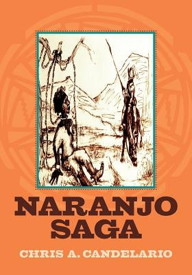 Naranjo Saga by Candelario, Chris a.