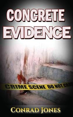 Concrete Evidence by Jones, Conrad