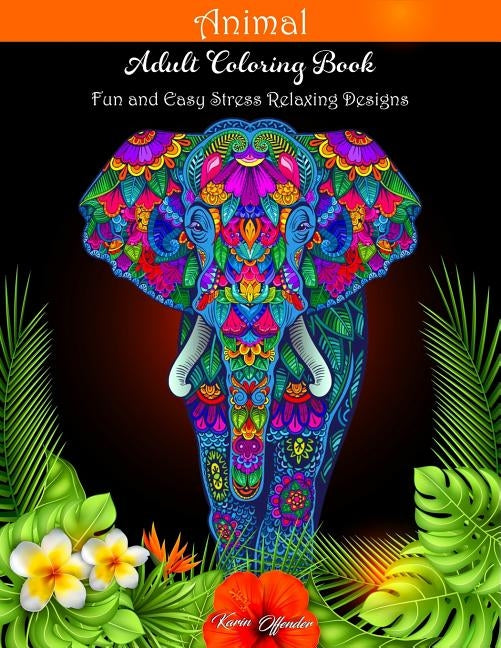 Animal Adult Coloring Book: Fun and Easy Stress Relaxing Designs by Karin Offender