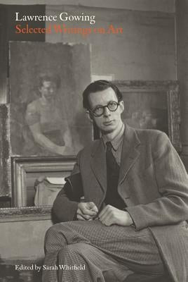 Lawrence Gowing: Selected Writings on Art by Gowing, Lawrence
