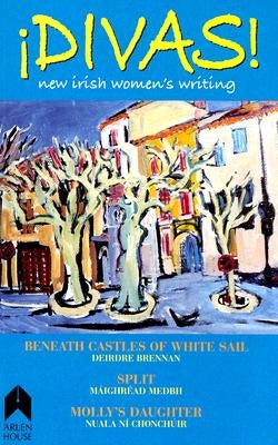 Divas!: New Irish Women's Writing by Brennan, Deirdre