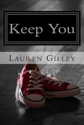 Keep You by Gilley, Lauren