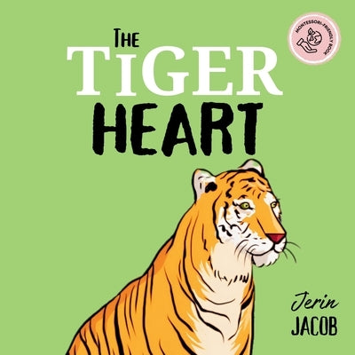 The Tiger Heart: A Tiger Book with a Moral Story About Karma, Kindness, and Bullying for Toddlers and Preschoolers by Jacob, Jerin