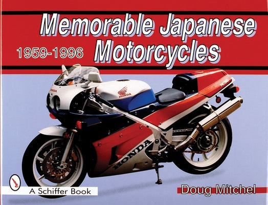 Memorable Japanese Motorcycles: 1959-1996 by Mitchel, Doug