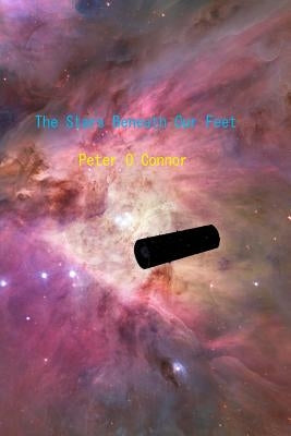 The Stars Beneath Our Feet by O'Connor, Peter M.
