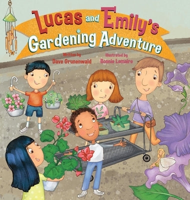 Lucas and Emily's Gardening Adventure by Grunenwald, Dave