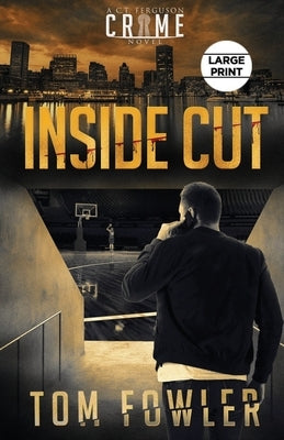 Inside Cut: A C.T. Ferguson Crime Novel by Fowler, Tom