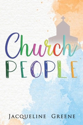 Church People: Humorous short plays depicting parishioners behaving badly in church by Greene, Jacqueline