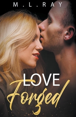 Love Forged by Ray, M. L.