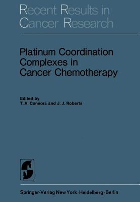 Platinum Coordination Complexes in Cancer Chemotherapy by Connors, T. a.