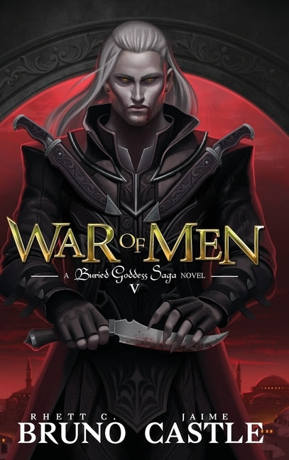 War of Men: Buried Goddess Saga Book 5 by Bruno, Rhett C.