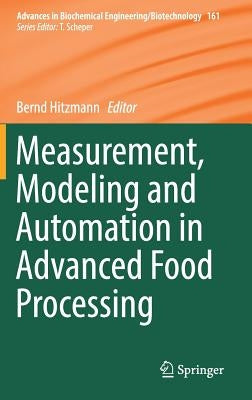 Measurement, Modeling and Automation in Advanced Food Processing by Hitzmann, Bernd