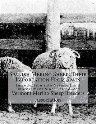 Spanish Merino Sheep: Their Importation From Spain: Introduction into Vermont and Improvement Since Introduced by Chambers, Jackson