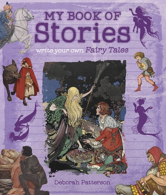 Write Your Own Fairy Tales: My Book of Stories by Patterson, Deborah