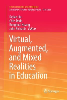 Virtual, Augmented, and Mixed Realities in Education by Liu, Dejian