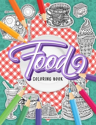 FOOD Coloring Book: A Fun Coloring Gift Book for Adults Relaxation with Stress Relieving Food Designs by Coloring, Loridae