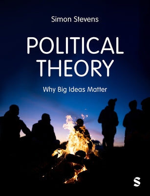 Political Theory: Why Big Ideas Matter by Stevens, Simon