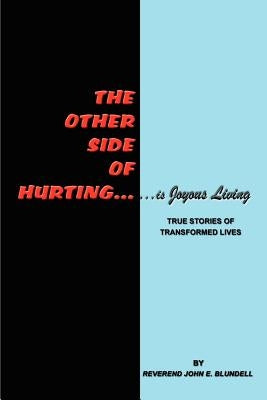 The Other Side of Hurting: True Stories of Transformed Lives by Blundell, Reverend John E.
