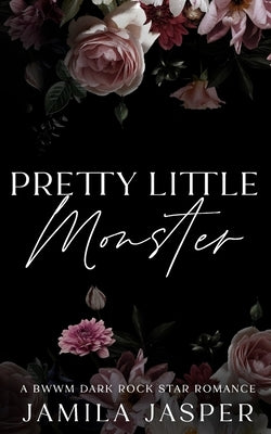 Pretty Little Monster: A BWWM Dark Rock Star Romance by Jasper, Jamila