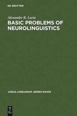 Basic Problems of Neurolinguistics by Luria, Alexander R.