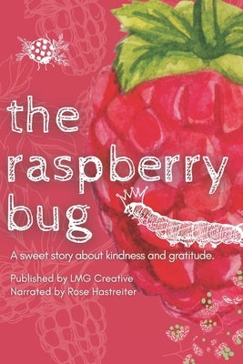 The Raspberry Bug: A sweet story about kindness and gratitude. by Ivanyi, Rachel