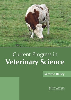Current Progress in Veterinary Science by Bailey, Gerardo
