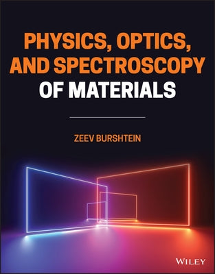 Physics, Optics, and Spectroscopy of Materials by Burshtein, Zeev