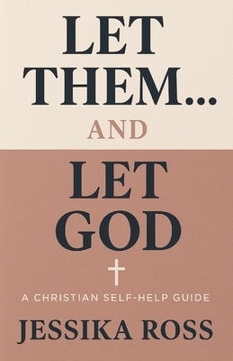 Let Them...and Let God by Ross, Jessika