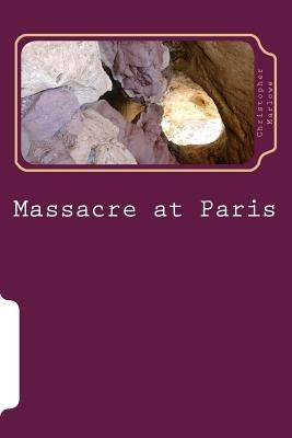 Massacre at Paris by Marlowe, Christopher