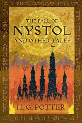 The Fall of Nystol and Other Tales by Potter, H. G.