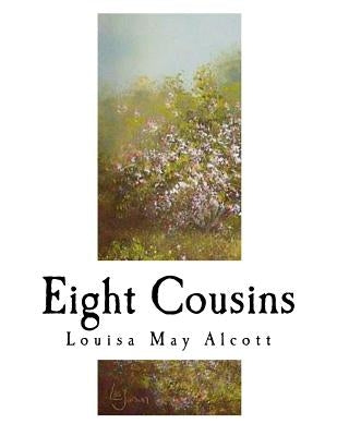 Eight Cousins: The Aunt-Hill by Alcott, Louisa May