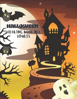 Halloween Coloring Book for Adults: Halloween Coloring Book for Adults Relaxation: 50+ Unique Designs, Witches, Jack-o-Lanterns, Haunted Houses, and M by Bell, William L.