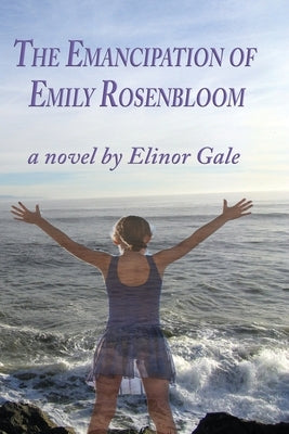 The Emancipation of Emily Rosenbloom by Gale, Elinor