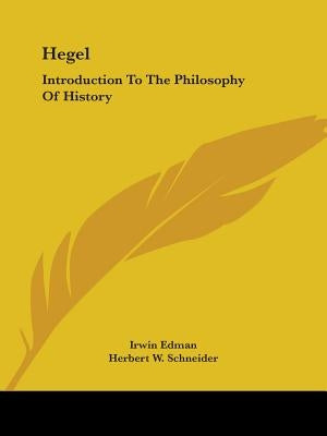 Hegel: Introduction To The Philosophy Of History by Edman, Irwin
