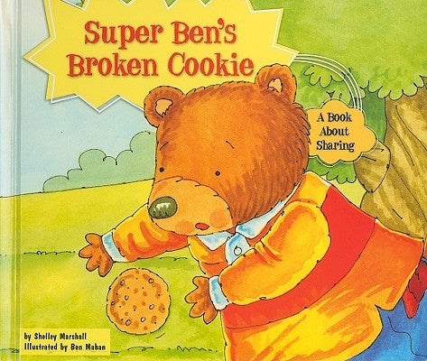 Super Ben's Broken Cookie: A Book about Sharing by Marshall, Shelley