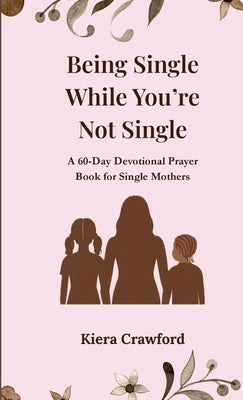 Being Single While You're Not Single by Crawford, Kiera