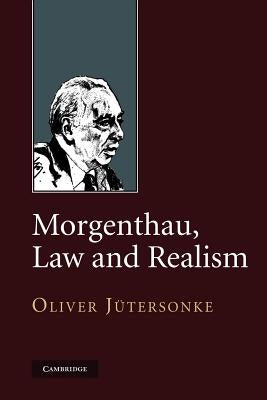 Morgenthau, Law and Realism by Jütersonke, Oliver