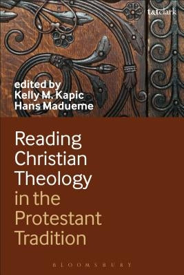 Reading Christian Theology in the Protestant Tradition by Kapic, Kelly